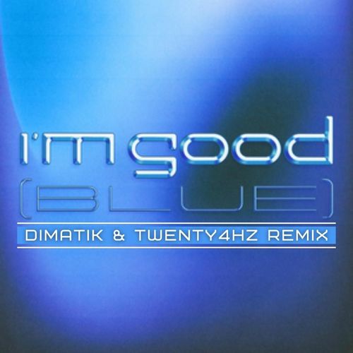 I'm Good (Dimatik & Twenty4HZ Remix)