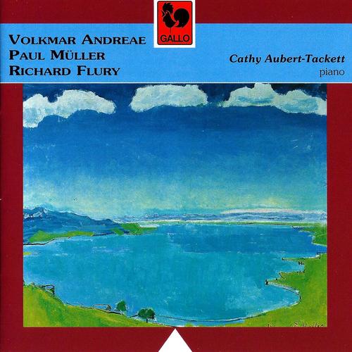 Volkmar Andreae – Paul Muller – Richard Flury: Piano Works