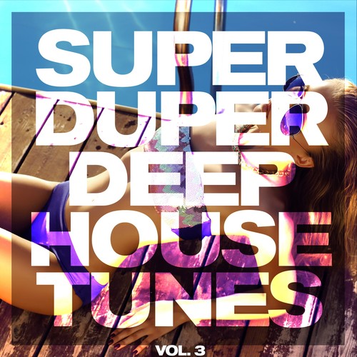 Super Duper Deep House Tunes, Vol. 3