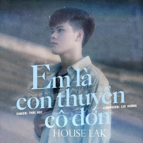 Em Là Con Thuyền Cô Đơn (House Lak 2024)