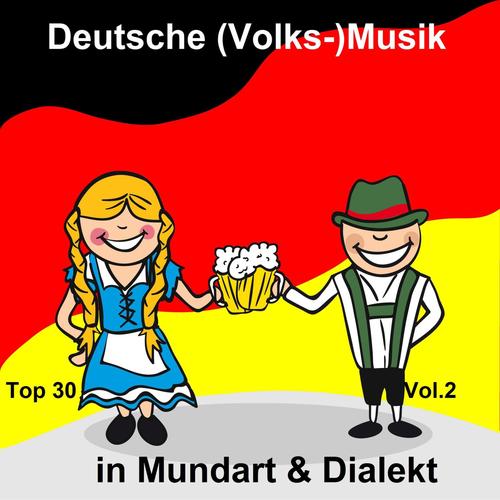 Top 30: Deutsche (Volks-) Musik in Mundart & Dialekt, Vol. 2