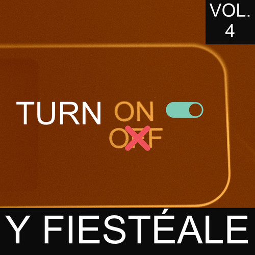 Turn On Y Fiestéale Vol. 4 (Explicit)