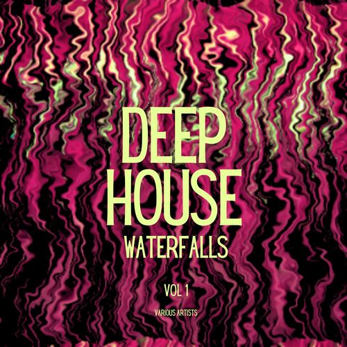 Deep-House Waterfalls, Vol. 1 (Explicit)