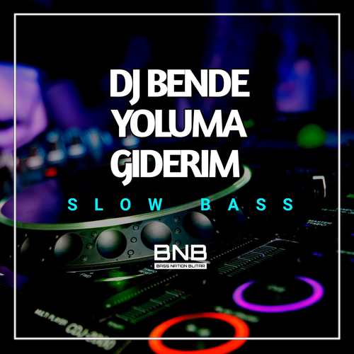 DJ Bende Yoluma Giderim Full Bass (Remastered)