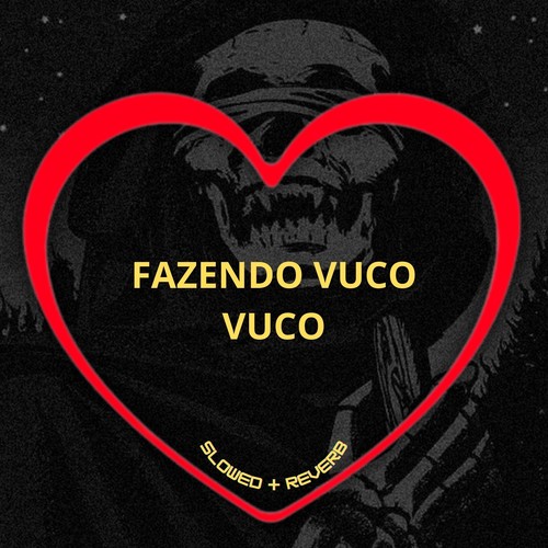 Fazendo Vuco Vuco (Slowed + Reverb) [Explicit]