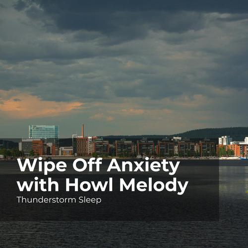 Wipe Off Anxiety with Howl Melody