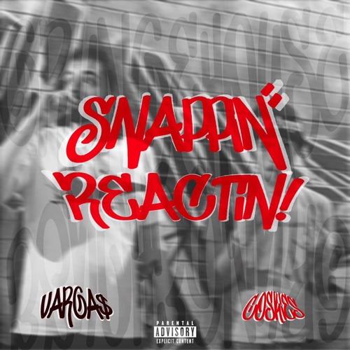 Snappin' Reactin' (feat. Coskies) [Explicit]