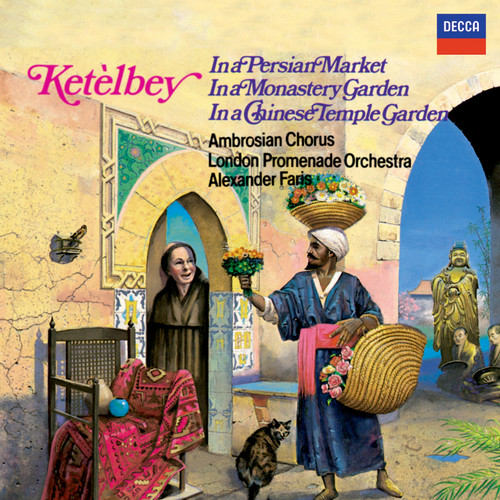 Ketèlbey: In a Persian Market, In a Monastery Garden & In a Chinese Temple Garden