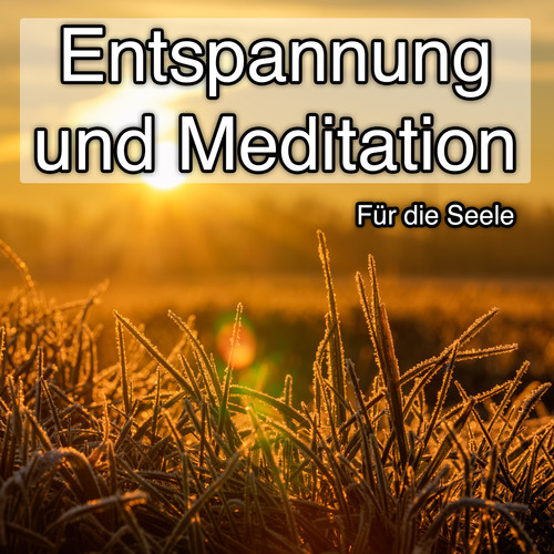 Entspannung und Meditation - Für die Seele