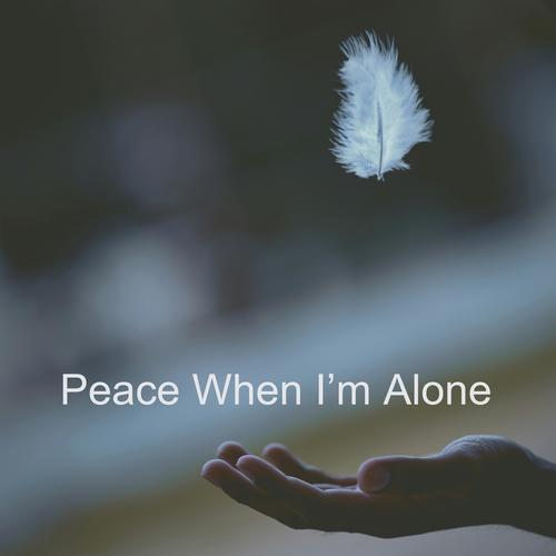 Peace When I'm Alone