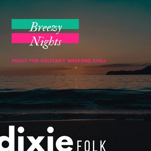 Breezy Nights (Music For Solitary Weekend Chill)