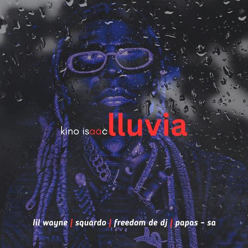 lluvia (feat. Lil Wayne,Squardo,Freedom de dj & Papas - SA) [Explicit]