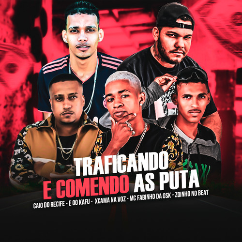 Traficando e Comendo as Puta (Explicit)