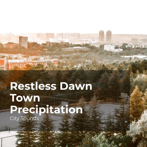 Restless Dawn Town Precipitation