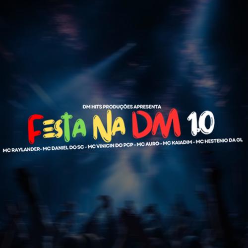 Festa Na Dm 1.0 (feat. Mc Raylander, Mc Daniel Do Sc, Mc Vinicin Do Pcp, Mc Auro Zk, Mc Kaidim & Mc Hestenio Da Gl) [Explicit]