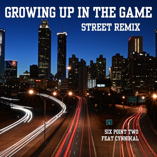 GROWING UP IN THE GAME (STREET REMIX) [feat. CYNNIKAL]