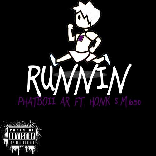 Runnin' (feat. Honk & S.M.650) [Explicit]