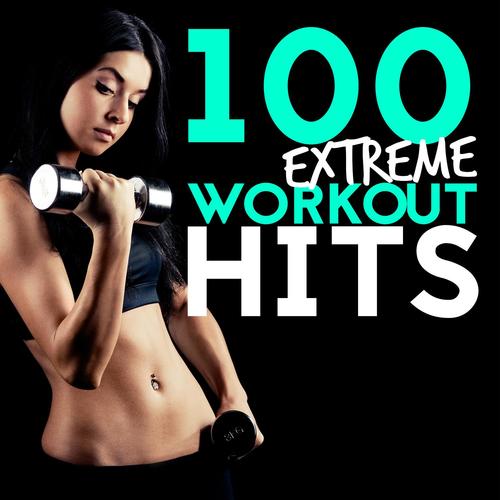 100 Extreme Workout Hits