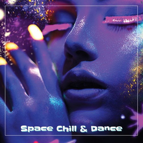 Space Chill & Dance (Explicit)