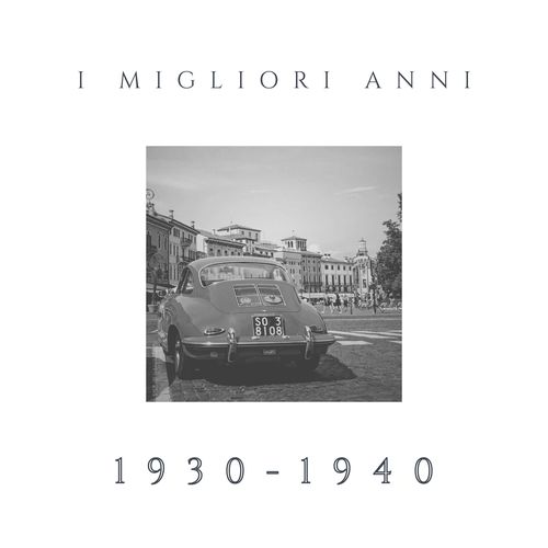 I migliori anni - 1930 - 1940