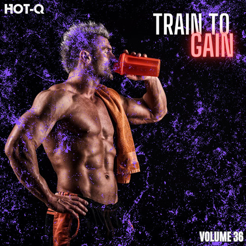 Train To Gain 036 (Explicit)