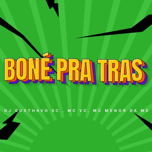 Boné pra trás (feat. MC VC & MC Menor da MS) [Explicit]