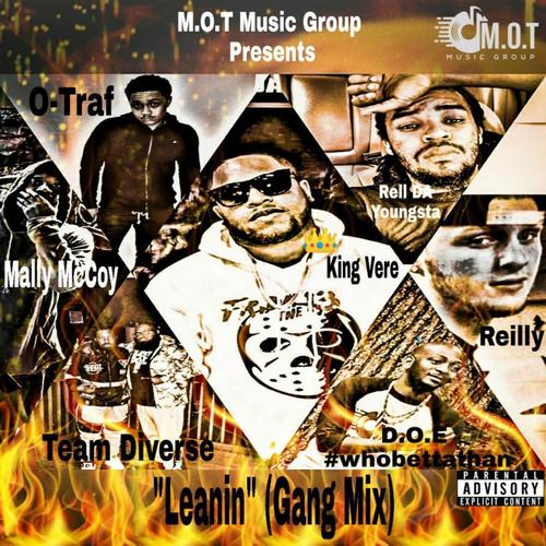 Leanin (Gang Mix) [feat. Mally McCoy, D.O.E #Whobettathan, O-Traf, Team Diverse, Rell DA Youngsta &