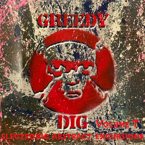 Greedy Dig, Vol. 7 (Electronic Abstract Excursions) [Explicit]