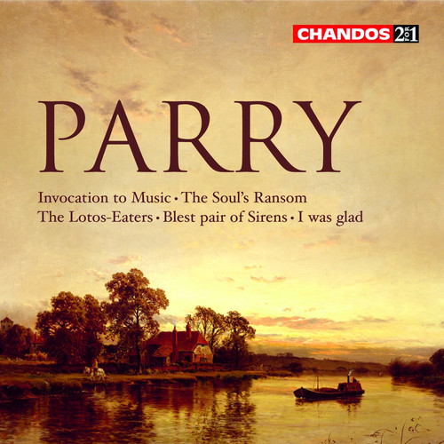 Parry: The Soul's Ransom, The Lotos-Eaters, Blest Pair of Sirens, Invocation to Music & I Was Glad