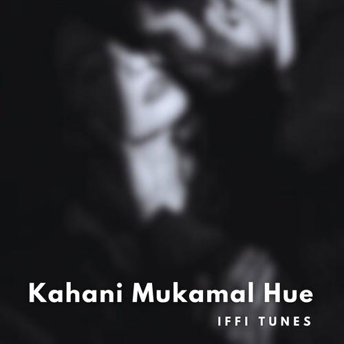 Kahani Mukamal Hue