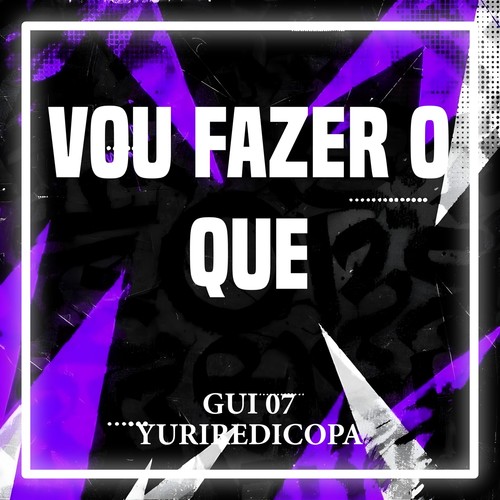 VOU FAZER O QUE (Explicit)