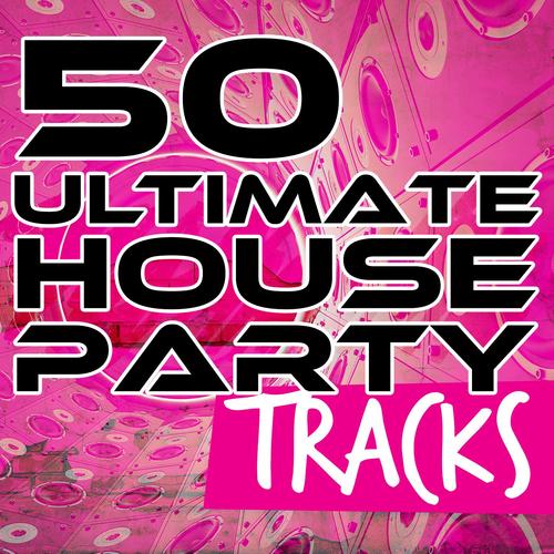 50 Ultimate House Party Trax