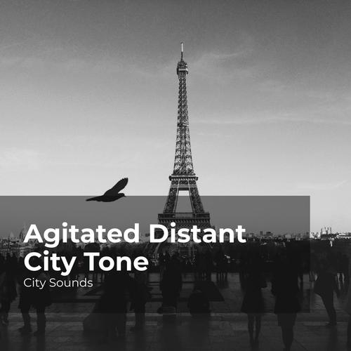 Agitated Distant City Tone