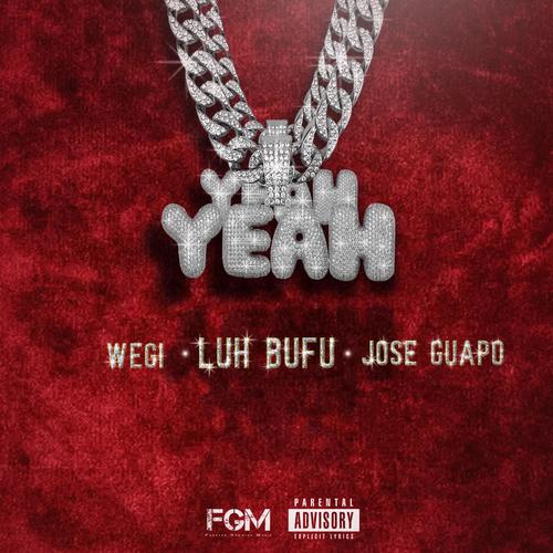 Yeah Yeahh Yea (feat. Wegi & Jose Guapo) [Explicit]