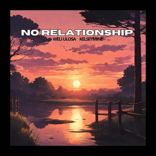 No relationship (feat. kelseymine)