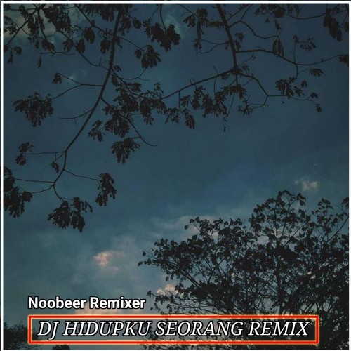 DJ Hidupku Seorang (Remix)