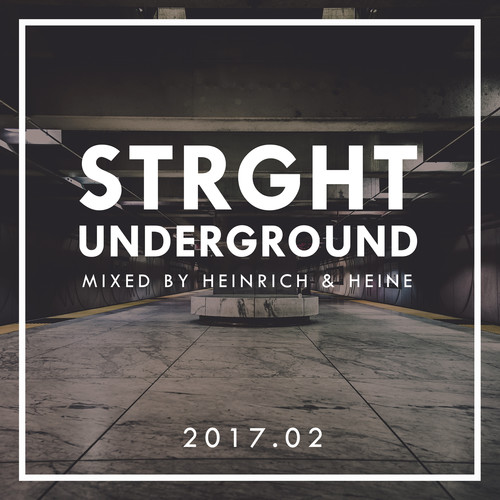 Strght Underground 2017.02 (Mixed by Heinrich & Heine)