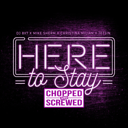 Here To Stay (Chopped & Screwed) [Explicit]