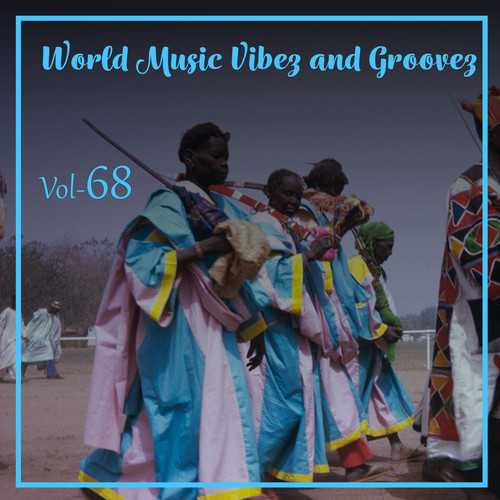 World Music Vibez and Grooves, Vol. 68