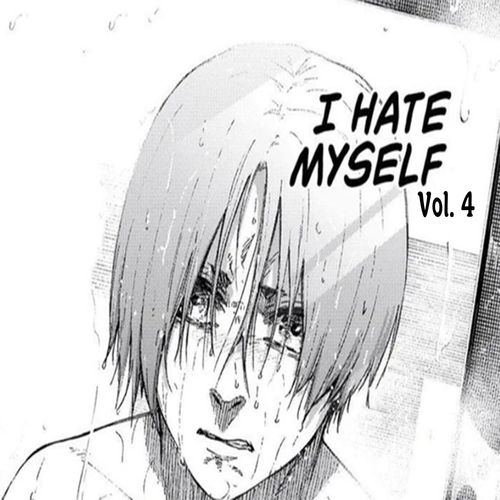 I Hate Myself, Vol. 4