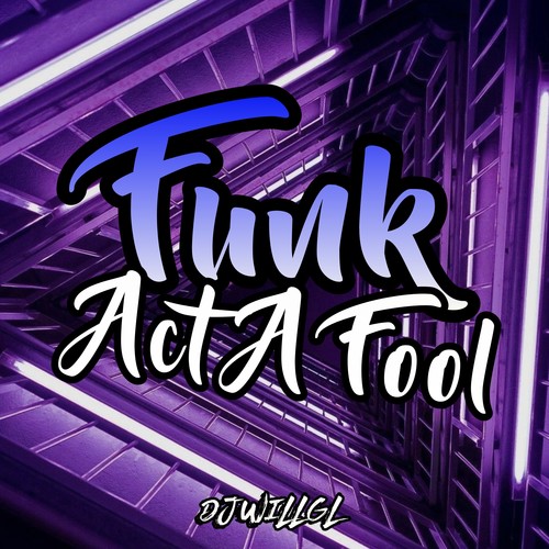 Funk Act A Fool (Explicit)