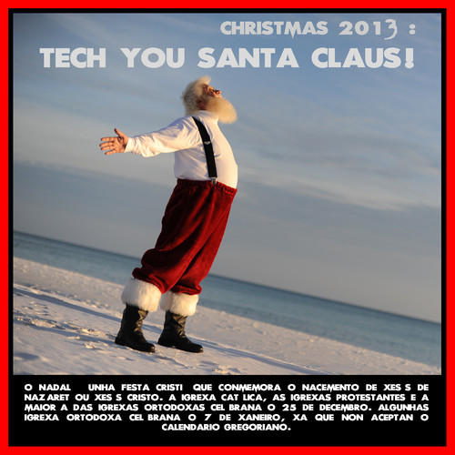 Christmas 2013 : Tech You Santa Claus!