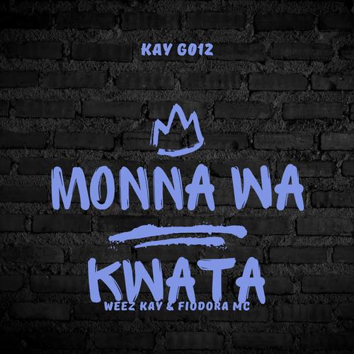 Monna Wa Kwata (feat. Weez Kay & Fiodora MC)