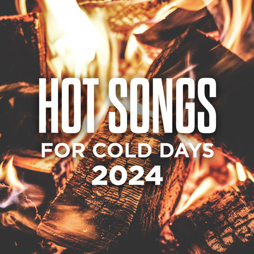 Hot Songs For Cold Days 2024