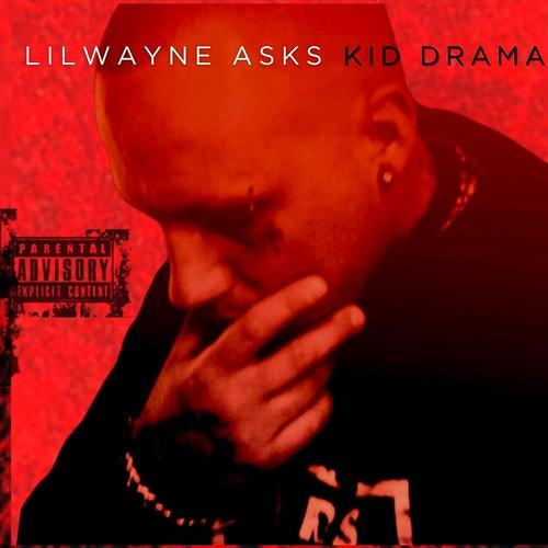 LilWayne Asks Kid Drama (feat. Kid Drama) [Explicit]