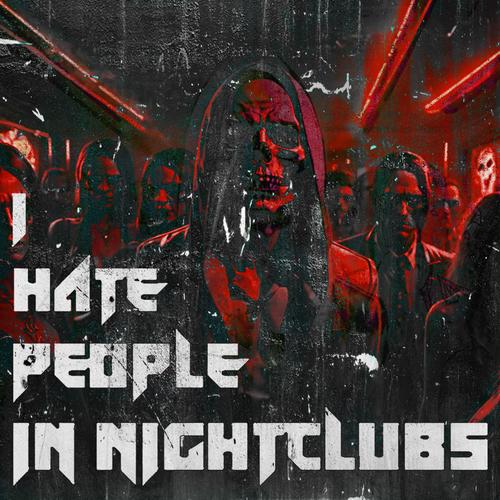 I Hate People In Nightclubs (Explicit)