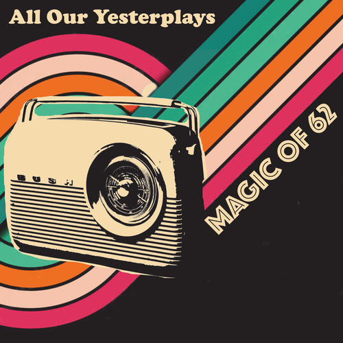 All Our Yesterplays, Magic of 62