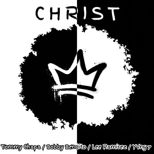 Christ (feat. Bobby Bendito, YVNG 7 & Lee ramirez)