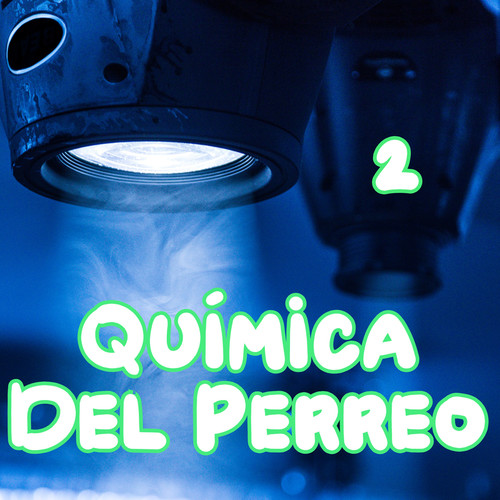 Química Del Perreo Vol. 2 (Explicit)