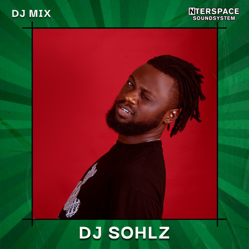 InterSpace Naija: Dj SOHLZ, Oct 23 (DJ Mix) [Explicit]